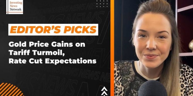 Editor’s Picks: Gold Price Gains on Tariff Turmoil, Rate Cut Expectations